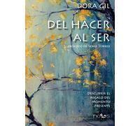 Del hacer al ser: Descubrir el regalo del momento presente