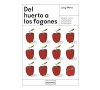 Del huerto a los fogones: Siembra, cultivo y recetas para entusiastas de la horticultura (Cooking)