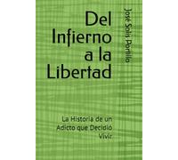 Del Infierno a la Libertad: La Historia de un Adicto que Decidió Vivir