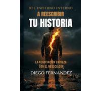 Del Infierno Interno a Reescribir Tu Historia: La negociación empieza con el negociador