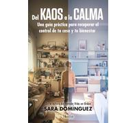 DEL KAOS A LA CALMA: Una guía práctica para recuperar el control de tu casa y tu bienestar (HESTIA)