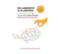 Del Laberinto a la Libertad: Autoconocimiento y autocuidado para el logro de regulación emocional.
