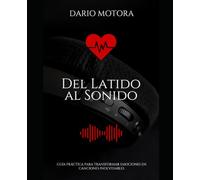Del Latido al Sonido: Guía práctica para transformar emociones en canciones inolvidables
