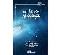 Del logos al cosmos. Un diálogo entre ciencia y teología