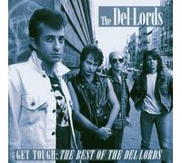 Del-Lords, the - Get Tough; the Best of...