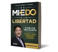 Del miedo a la libertad / From Fear to Freedom: De 9:00 a 5:00 Pagas Tus Gastos De 6:00 a 10:00 Construyes Tu Imperio