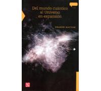 Del Mundo Cuantico Al Universo En Expansion (2ª Ed.)