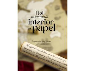 Del murmullo interior al papel: Pensamientos y relatos