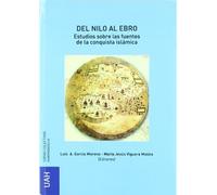 Del Nilo al Ebro. Estudios sobre las fuentes de la conquista islámica (SIN COLECCION)