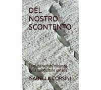 DEL NOSTRO SCONTENTO: Considerazioni moleste sulla condizione umana (Filosofia e Critica letteraria)