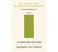 Del oficio al mito: el actor en sus documentos (2 vols.): 22 (Acadèmia dels Nocturns)