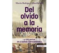 Del Olvido A La Memoria: La Esclavitud En La España Contemporanea