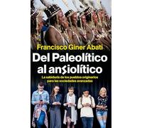 Del paleolítico al ansiolítico: La sabiduría de los pueblos originarios para las sociedades avanzadas (ENSAYO)