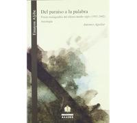 del paraiso A La palabra. Poetas Malague: Poetas malagueños del último medio siglo (1952-2002). Antología: 1 (Ensayos Aljibe)