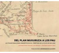 Del Plan Muguruza a los Pau: Las transformaciones urbanísticas en el territorio de la playa de San Juan (Publicacions Institucionals de la Universitat d'Alacant)