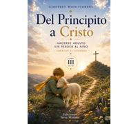Del Principito a Cristo: Hacerse adulto sin perder al niño: 3