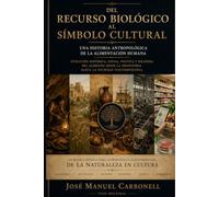 Del recurso biológico al símbolo cultural: UNA HISTÓRIA ANTROPOLÓGICA DE LA ALIMENTACIÓN HUMANA
