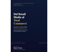 Del Retail Media al Total Commerce (pasando por Commerce Media): La guía definitiva para dominar la nueva ola de la publicidad digital
