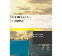 Del Rey Abajo Ninguno: Comedia Famosa