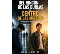 Del rincón de las burlas al centro de las miradas: una historia de superación personal