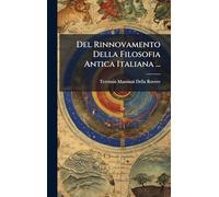 Del Rinnovamento Della Filosofia Antica Italiana ...