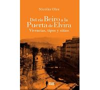 Del río Beiro a la puerta de Elvira: Vivencias, tipos y sitios (SIN COLECCION)