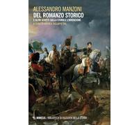 Del romanzo storico e altri scritti sulla storia e l'invenzione (Biblioteca di filosofia della storia)