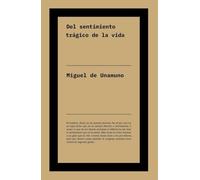 Del sentimiento trágico de la vida: Obra clave de Miguel de Unamuno sobre el miedo a la muerte (No ficción)