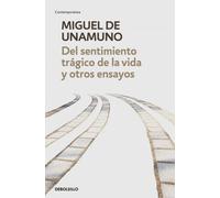 Del sentimiento trágico de la vida / Vida de Don Quijote y Sancho / La agonía del cristianismo | Miguel De Unamuno