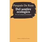 Del sentire ecologico. Per un'ecologia perturbante (Emergenze dell'estetica)