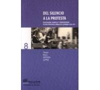 Del Silencio A La Protesta: Explotacion Pobreza Y Conflectividad En Un