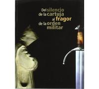 Del silencio de la Cartuja al fragor de la orden militar (SIN COLECCION)