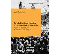Del sindicalismo católico al cooperativismo de crédito. Historia de la Caja Rural de Salamanca, 1916-2016: 112 (Biblioteca de pensamiento & Sociedad)