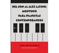 Del Son al Jazz Latino: Montuno para Pianistas Contemporáneos