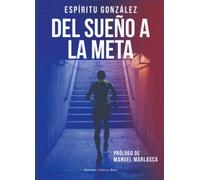 Del sueño a la meta (El libro de Espíritu González)