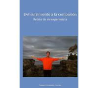 Del sufrimiento a la compasión: Relato de mi experiencia