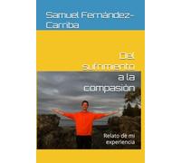 Del sufrimiento a la compasión: Relato de mi experiencia