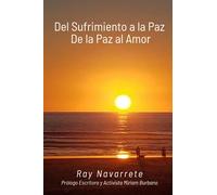 Del Sufrimiento a la Paz De la Paz al Amor