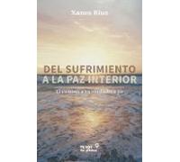 Del sufrimiento a la paz interior: El camino a tu verdadero yo