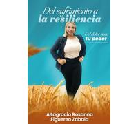Del Sufrimiento a La Resiliencia