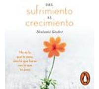 Del Sufrimiento Al Crecimiento (audiolibro)