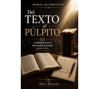 Del Texto al Púlpito: La fidelidad al texto da autordiad al mensaje y gloria a Dios
