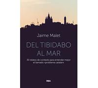 Del Tibidabo al mar: 30 relatos de contexto para entender mejor el llamado «problema catalán» (Otros No Ficción)
