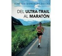 Del ultra-trail al maratón: Correr para ser feliz (SIN COLECCION)