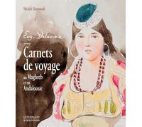 Delacroix au Maghreb et en Andalousie: Carnets de voyage