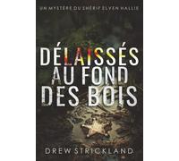 Délaissés au Fond des Bois (Un Mystère du Shérif Elven Hallie)