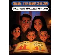 Delaney, Levi & Donnie's God's Story: The Fiery Furnace of Faith