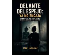Delante del espejo: Ya no encaja: Cuando lo que eras ya no encaja con lo que sientes