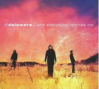 Delaware - ... and Everything Reminds Me