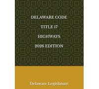 DELAWARE CODE TITLE 17 HIGHWAYS 2026 EDITION